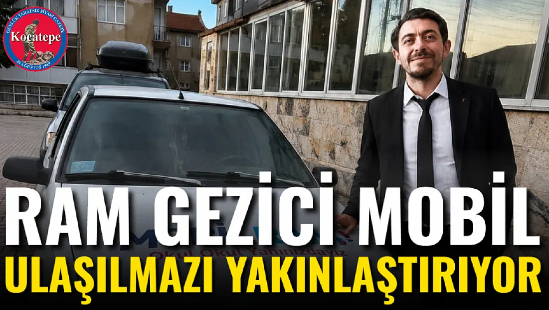 RAM Gezici Mobil Ulaşılmazı Yakınlaştırıyor