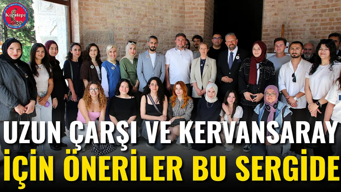 Uzun Çarşı Ve Kervansaray İçin Öneriler Bu Sergide