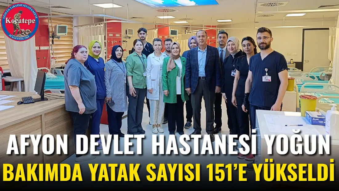 Afyon Devlet Hastanesi Yoğun Bakımda Yatak Sayısı 151’e Yükseldi
