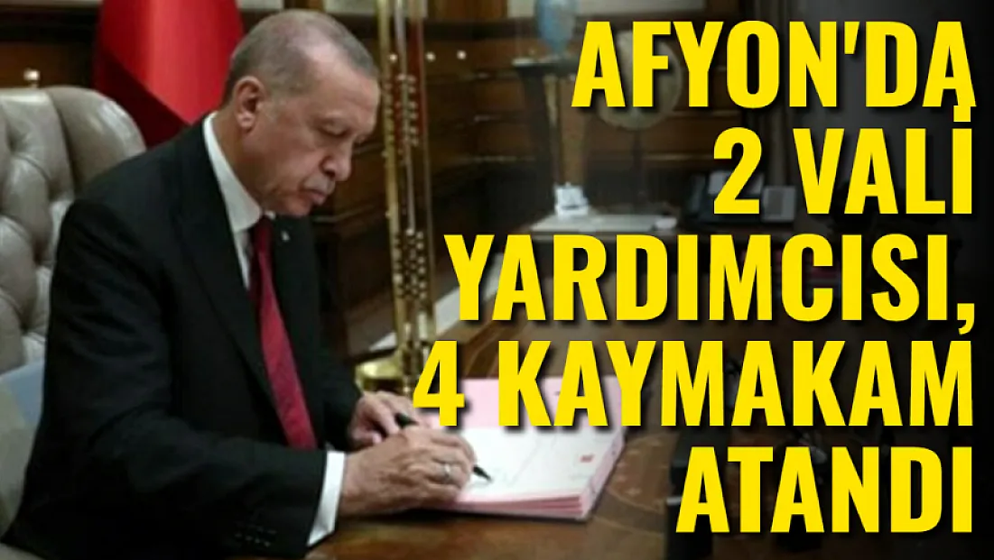 Afyon’a 2 Vali Yardımcısı, 4 Kaymakam Atandı
