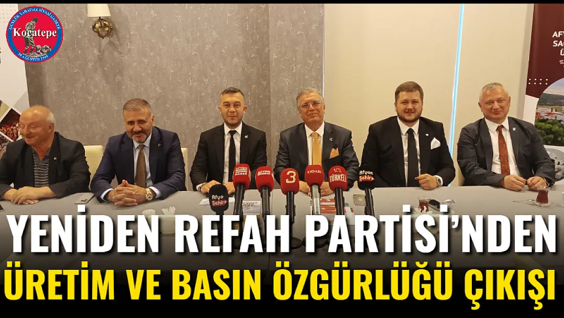 Yeniden Refah Partisi’nden Üretim Ve Basın Özgürlüğü Çıkışı