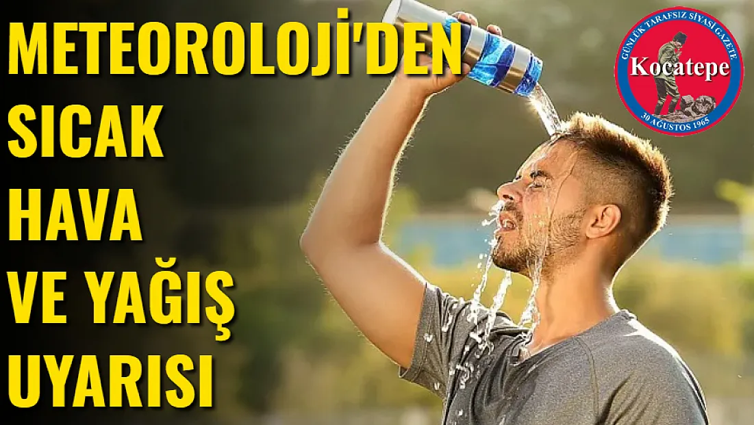Meteoroloji'den Sıcak Hava ve Yağış Uyarısı