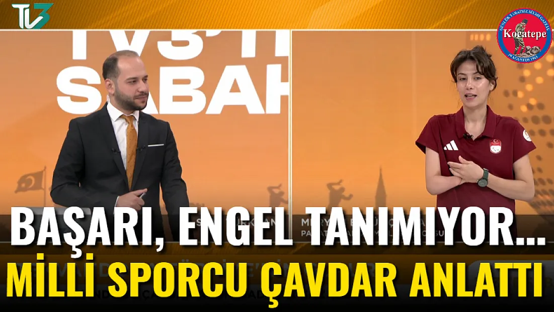 Başarı, Engel Tanımıyor… Milli Sporcu Çavdar Anlattı