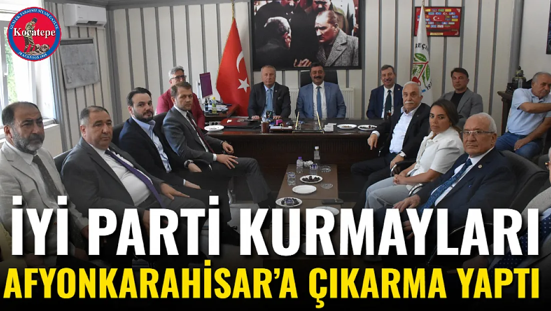İYİ Parti Kurmayları Afyonkarahisar’a Çıkarma Yaptı