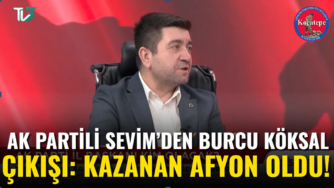 AK Partili Sevim’den Burcu Köksal Çıkışı: Kazanan Afyon Oldu!