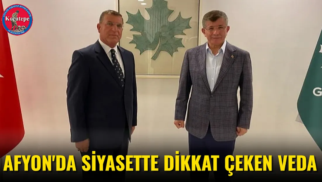 Afyon'da Siyasette Dikkat Çeken Veda