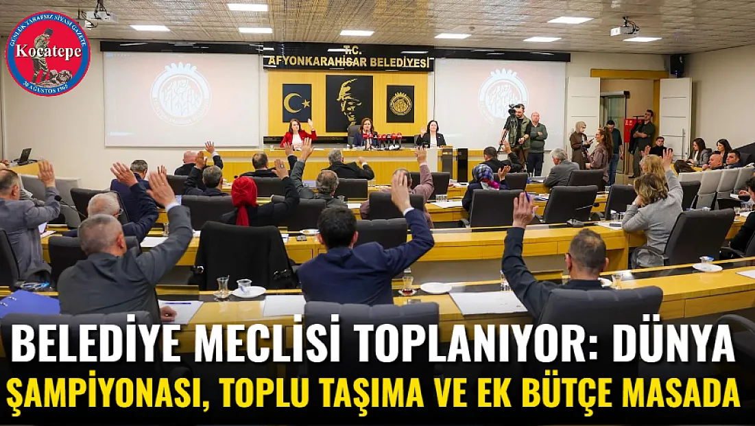 Belediye Meclisi Toplanıyor: Dünya Şampiyonası, Toplu Taşıma ve Ek Bütçe Masada