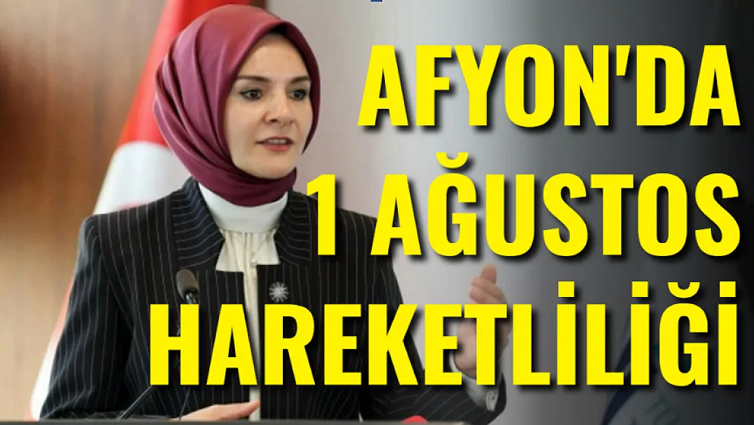 Afyon’da 1 Ağustos Hareketliliği!
