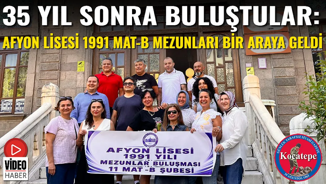 35 Yıl Sonra Buluştular: Afyon Lisesi 1991 Mat-B Mezunları Bir Araya Geldi