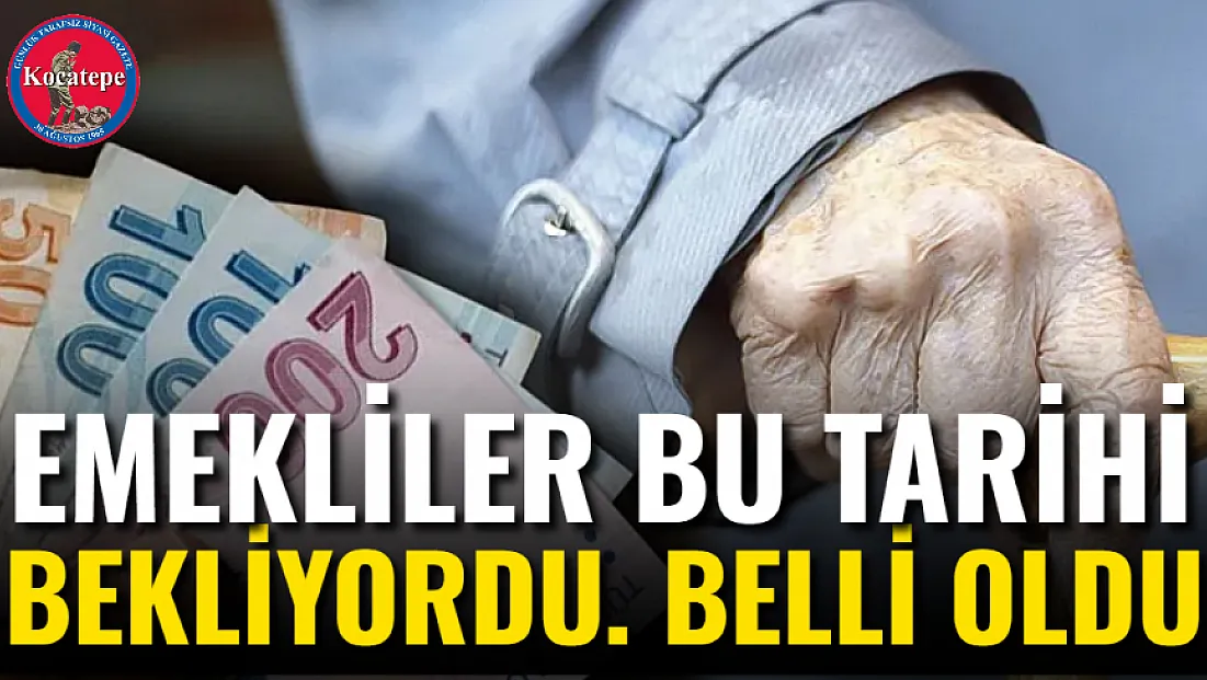 Emekliler Bu Tarihi Bekliyordu. Belli Oldu