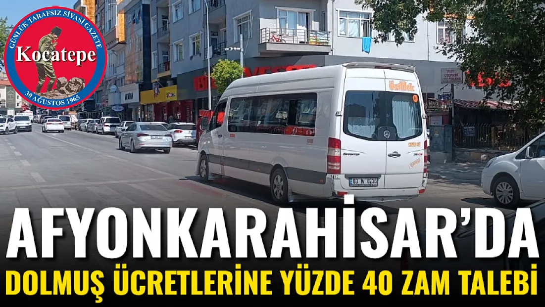 Afyon’da Dolmuş Ücretlerine Yüzde 40 Zam Talebi