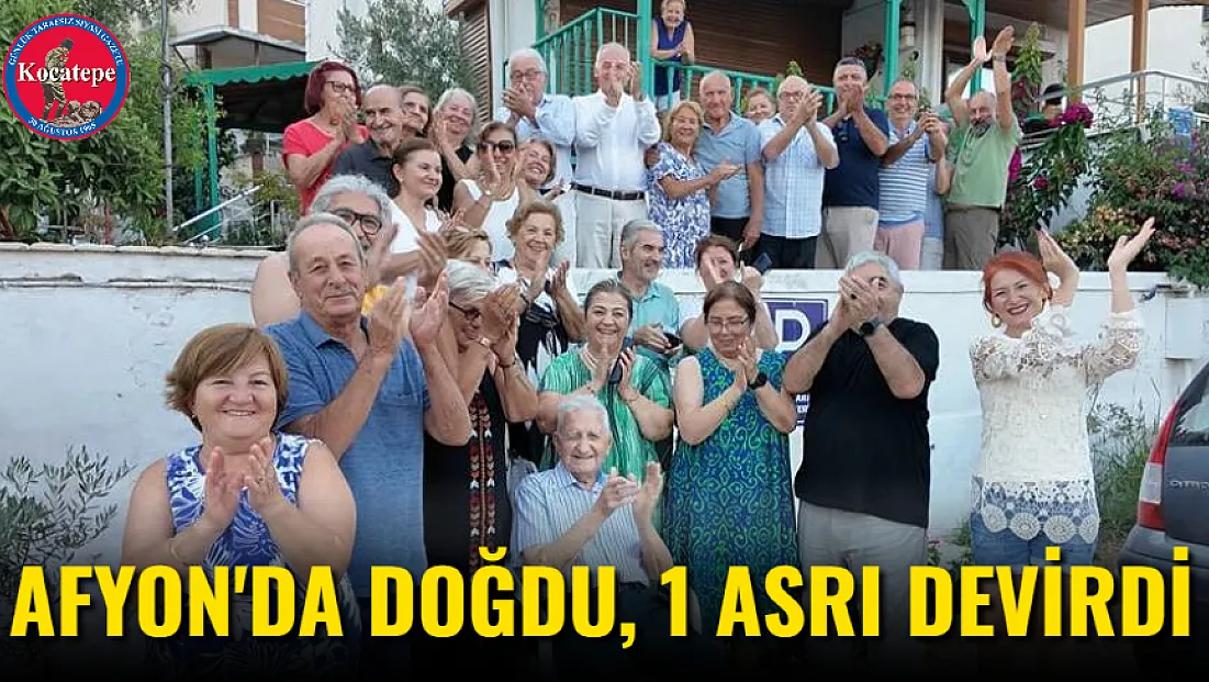 Afyon'da Doğdu, 1 Asrı Devirdi