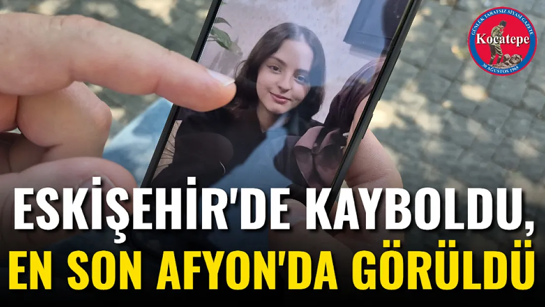 Eskişehir'de Kayboldu, En Son Afyon'da Görüldü