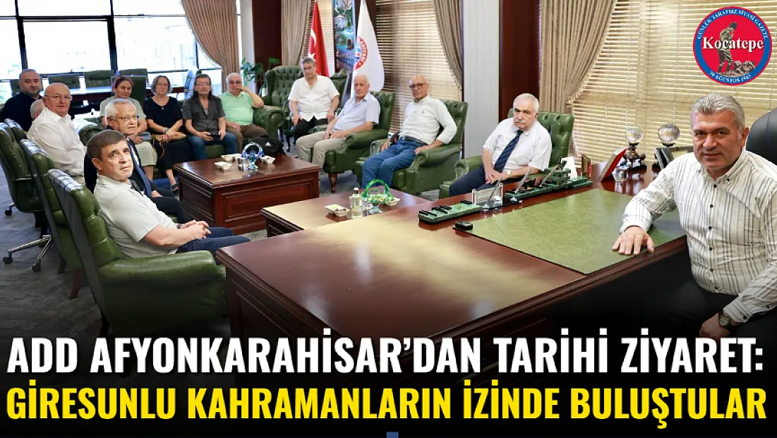 ADD Afyonkarahisar’dan Tarihi Ziyaret: Giresunlu Kahramanların İzinde Buluştular