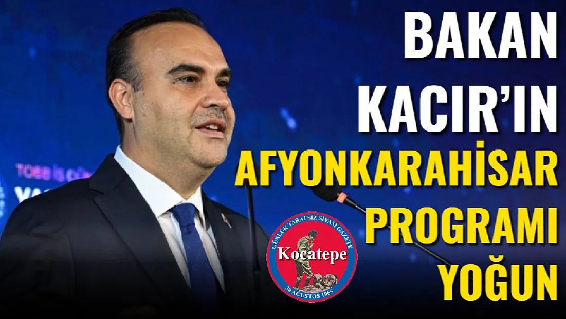 Bakan Kacır’ın Afyonkarahisar Programı Yoğun