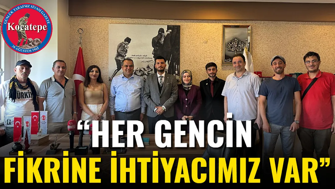 “Her Gencin Fikrine İhtiyacımız Var”