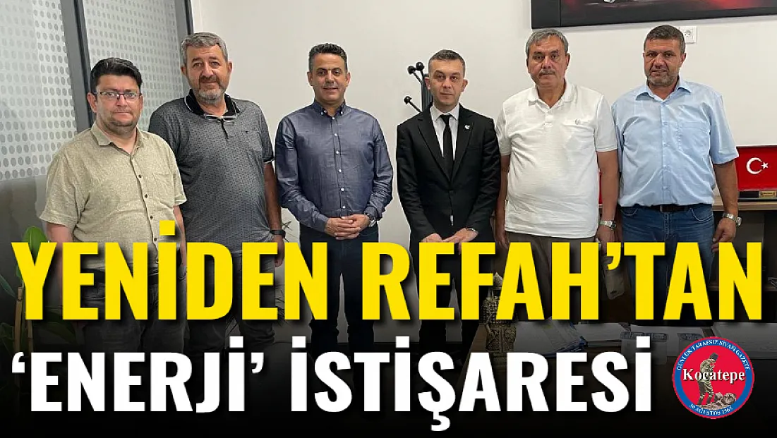 Yeniden Refah’tan ‘Enerji’ İstişaresi