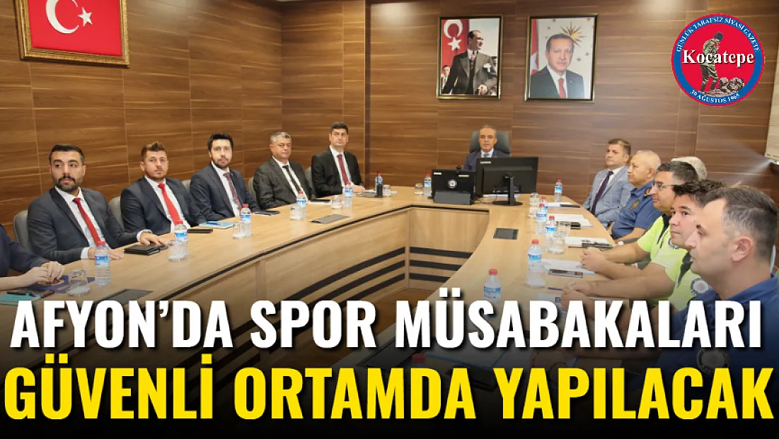 Afyon’da Spor Müsabakaları Güvenli Ortamda Yapılacak