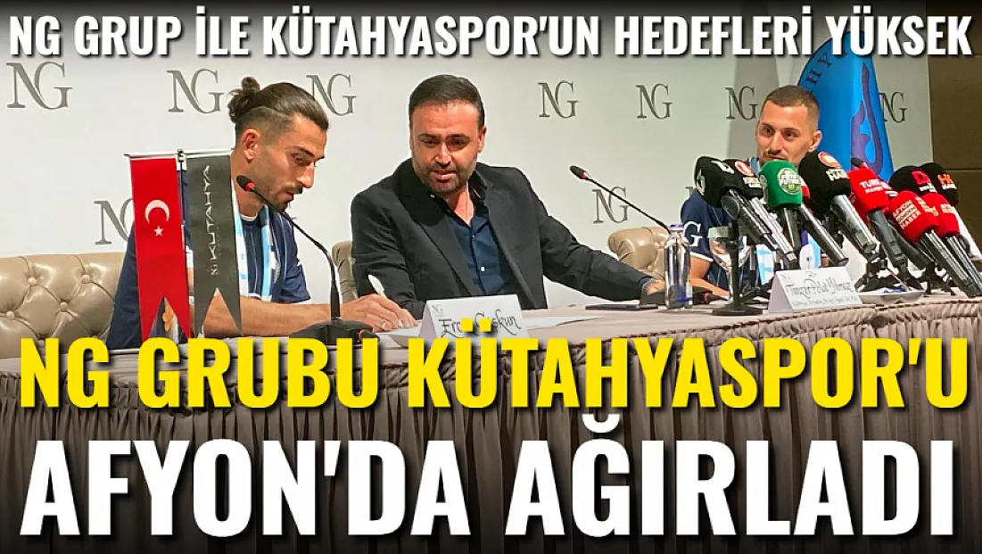 NG Grubu Kütahyaspor'u Afyon'da Ağırladı ve Kütahyaspor'un Hedeflerini Açıkladı