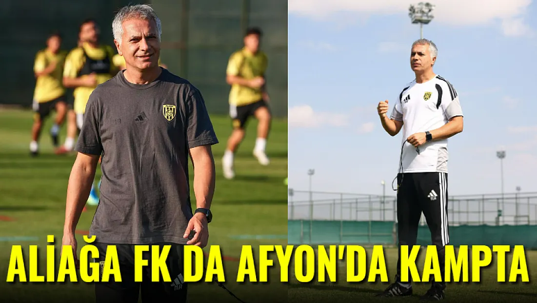 Aliağa FK da Afyon'da Kamp Yapıyor