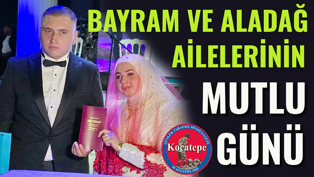 Bayram ve Aladağ ailelerinin Mutlu Günü