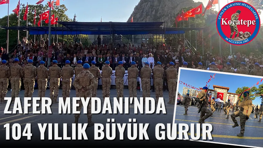 Zafer Meydanı'nda 104 Yıllık Büyük Gurur