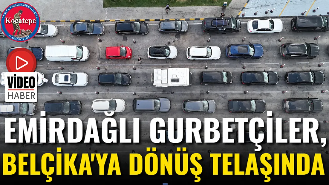 Emirdağlı Gurbetçiler, Belçika'ya Dönüş Telaşında