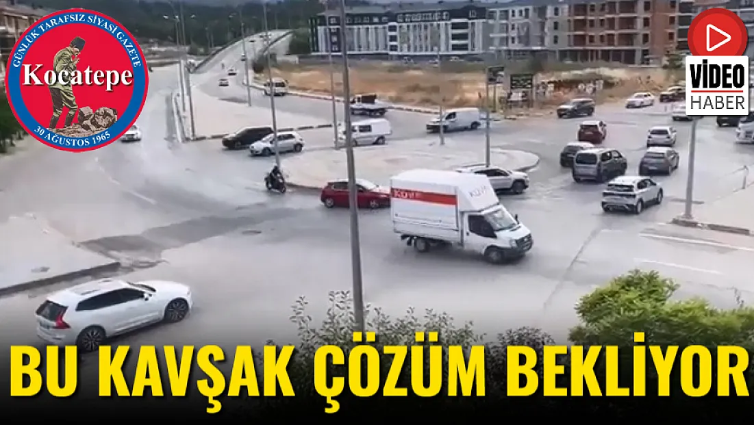 Bu Kavşak Çözüm Bekliyor
