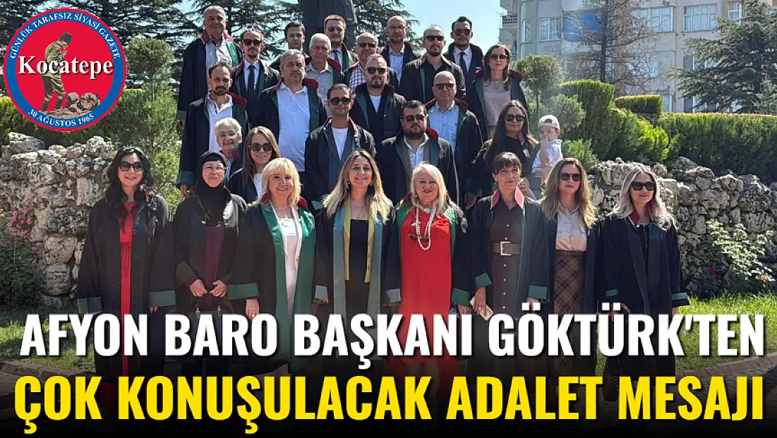 Afyon Baro Başkanı Göktürk'ten Çok Konuşulacak Adalet Mesajı