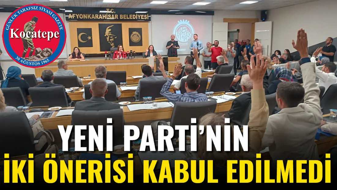 Yeni Parti’nin İki Önerisi Kabul Edilmedi