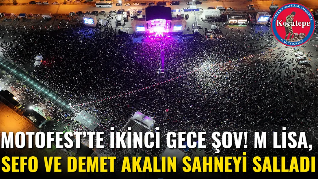 Motofest’te İkinci Gece Şov! M Lisa, Sefo Ve Demet Akalın Sahneyi Salladı