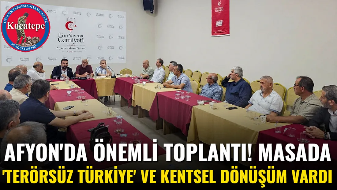 Afyon'da Önemli Toplantı! Masada 'Terörsüz Türkiye' Ve Kentsel Dönüşüm Vardı