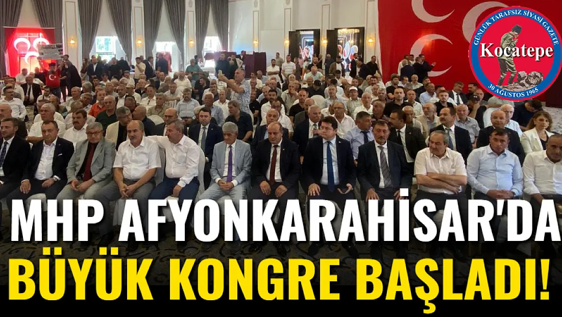 MHP Afyonkarahisar'da Büyük Kongre Başladı!