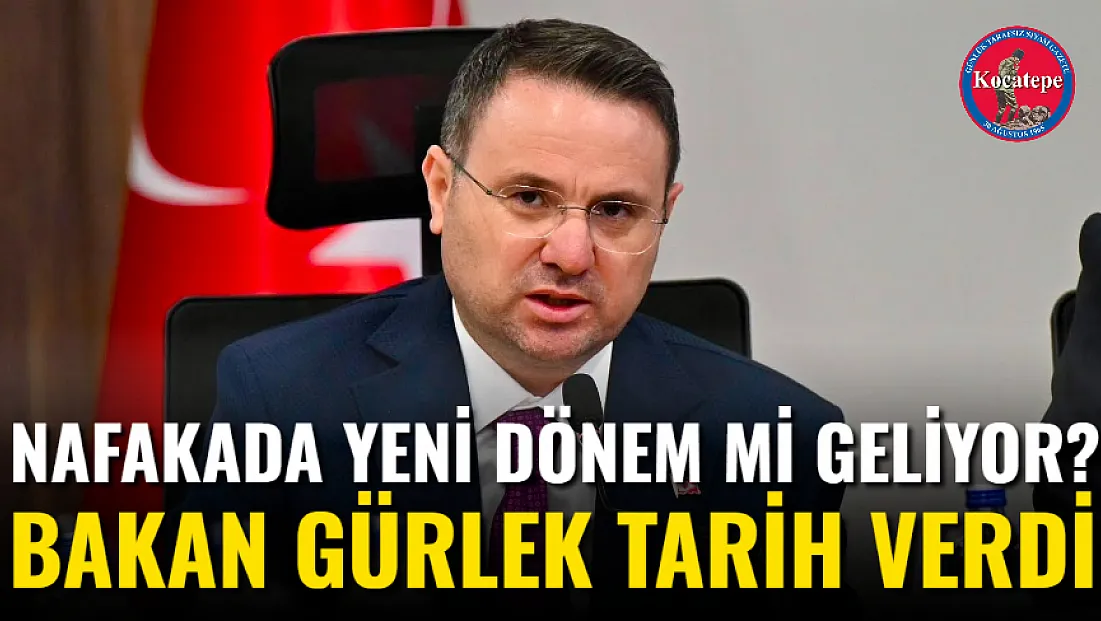 Nafakada Yeni Dönem Mi Geliyor? Bakan Gürlek Tarih Verdi