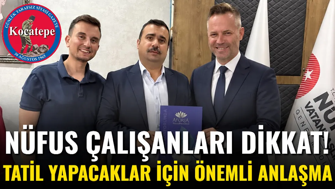 Nüfus Çalışanları Dikkat! Tatil Yapacaklar İçin Önemli Anlaşma