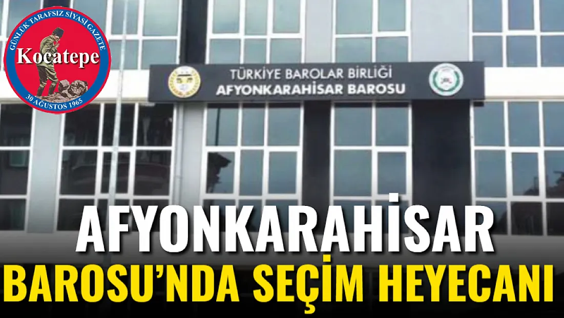 Afyonkarahisar Barosu’nda Seçim Heyecanı