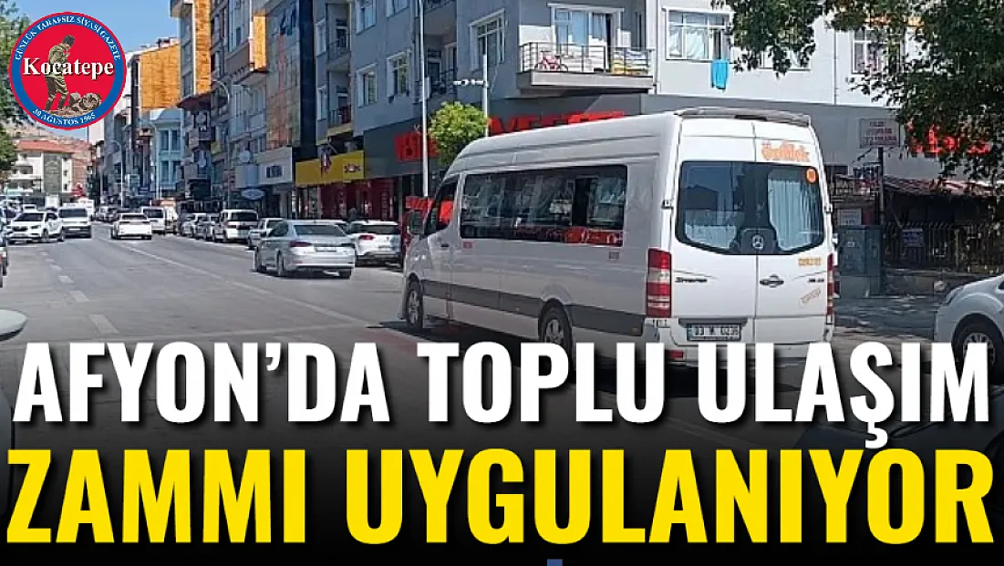 Afyon’da Toplu Ulaşım Zammı Uygulanıyor