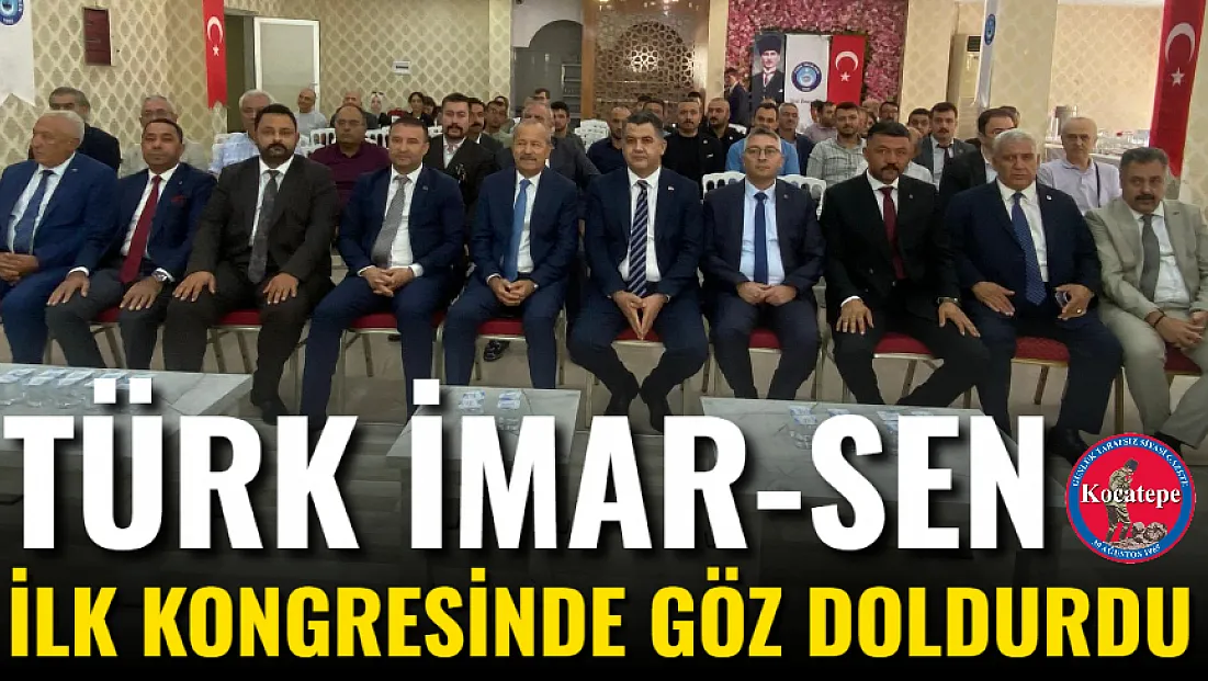 Türk İmar-Sen İlk Kongresinde Göz Doldurdu