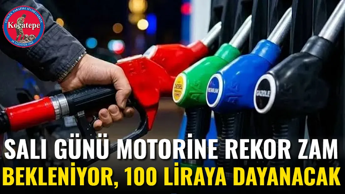 Salı Günü Motorine Rekor Zam Bekleniyor, 100 Liraya Dayanacak