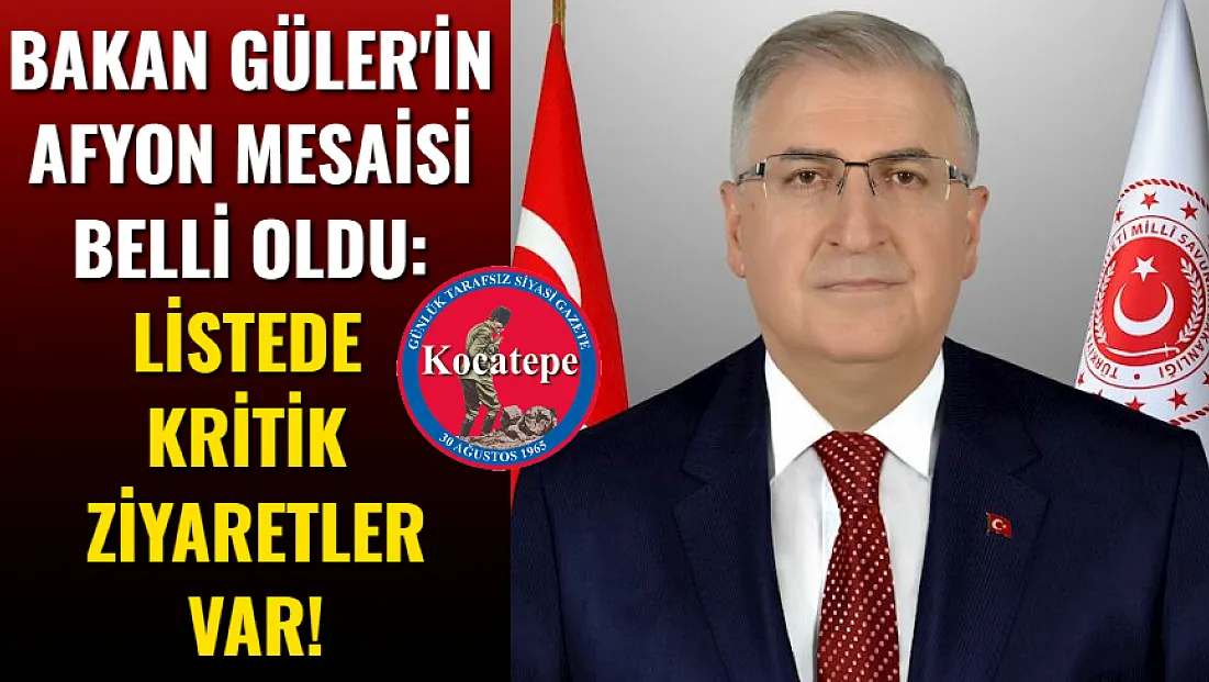 Bakan Güler'in Afyon Mesaisi Belli Oldu: Listede Kritik Ziyaretler Var!