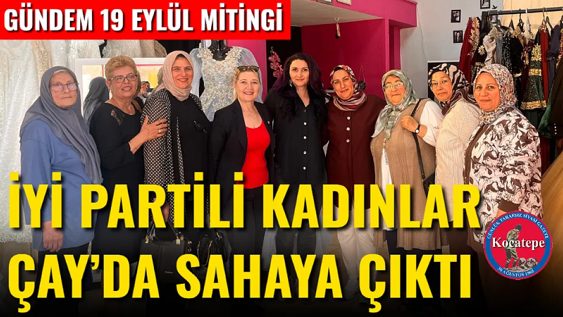 İYİ Partili Kadınlar Çay’da Sahaya Çıktı