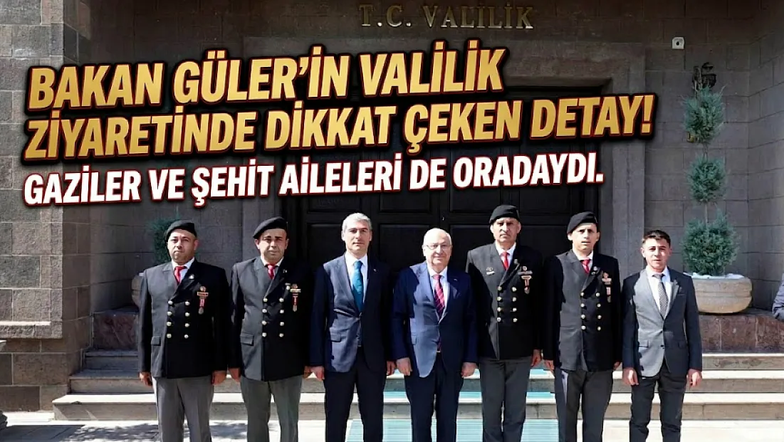 Bakan Güler'in Valilik Ziyaretinde Dikkat Çeken Detay: Gaziler ve Şehit Aileleri de Oradaydı