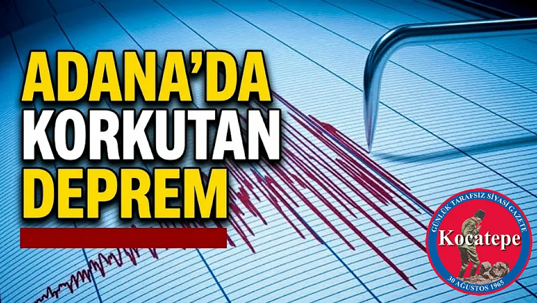 Adana'da Korkutan Deprem