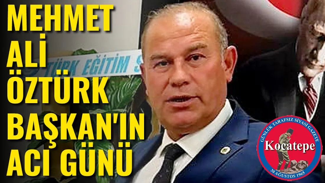 Mehmet Ali Öztürk'ün Acı Günü