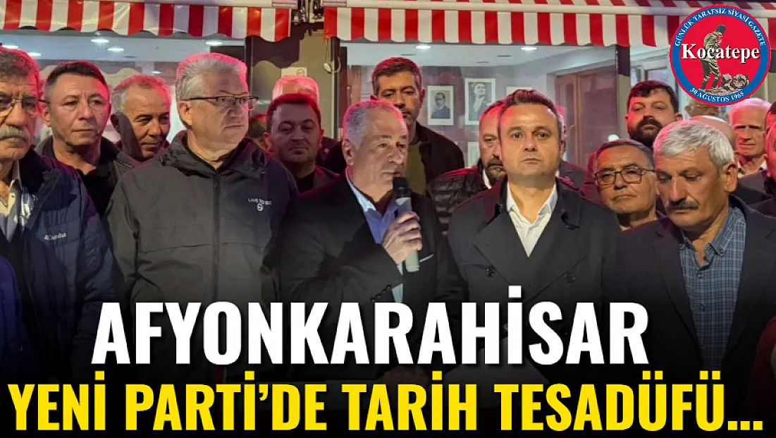 Afyon YENİ Parti’de Tarih Tesadüfü…