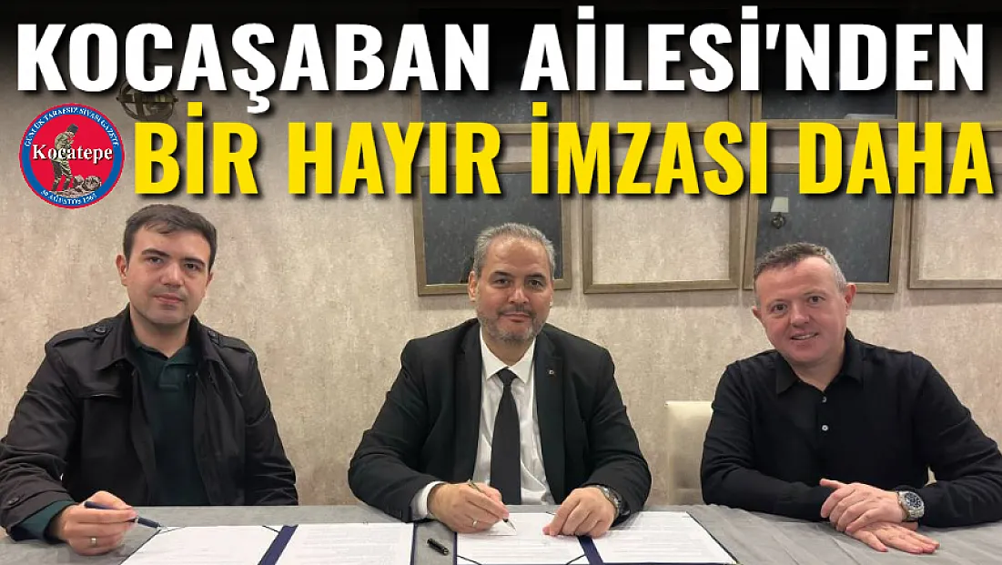 Kocaşaban Ailesi'nden Bir Hayır İmzası Daha