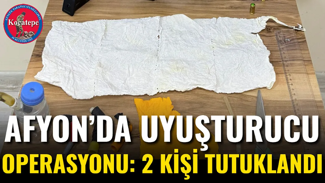 Afyon’da Uyuşturucu Operasyonu: 2 Kişi Tutuklandı