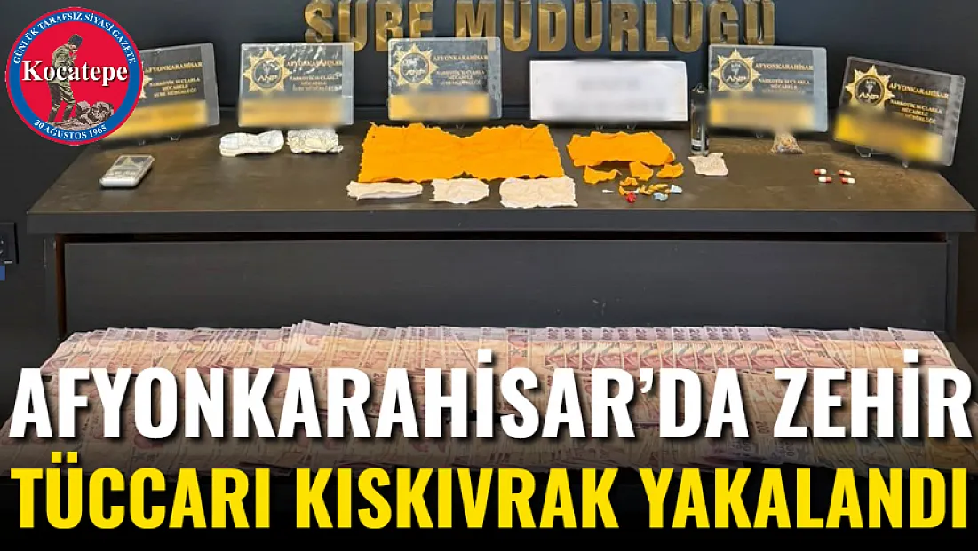Afyon’da Zehir Tüccarı Kıskıvrak Yakalandı