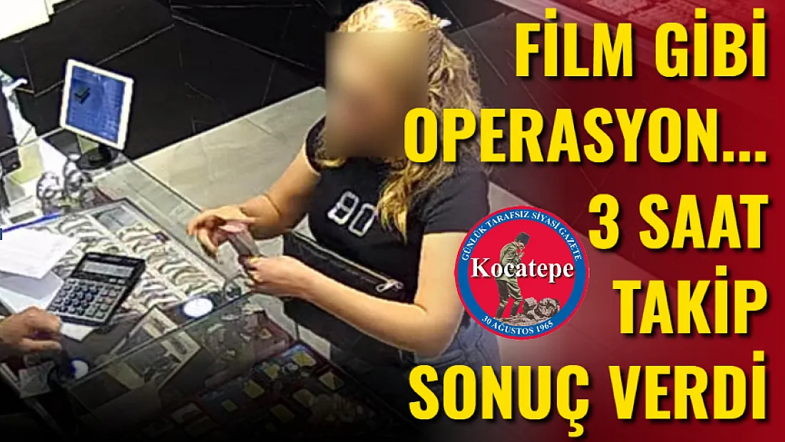 Film Gibi Operasyon... 3 Saat Takip Sonuç Verdi