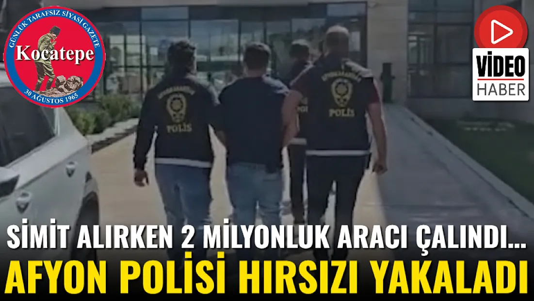 Simit Alırken 2 Milyonluk Aracı Çalındı… Afyon Polisi Hırsızı Yakaladı